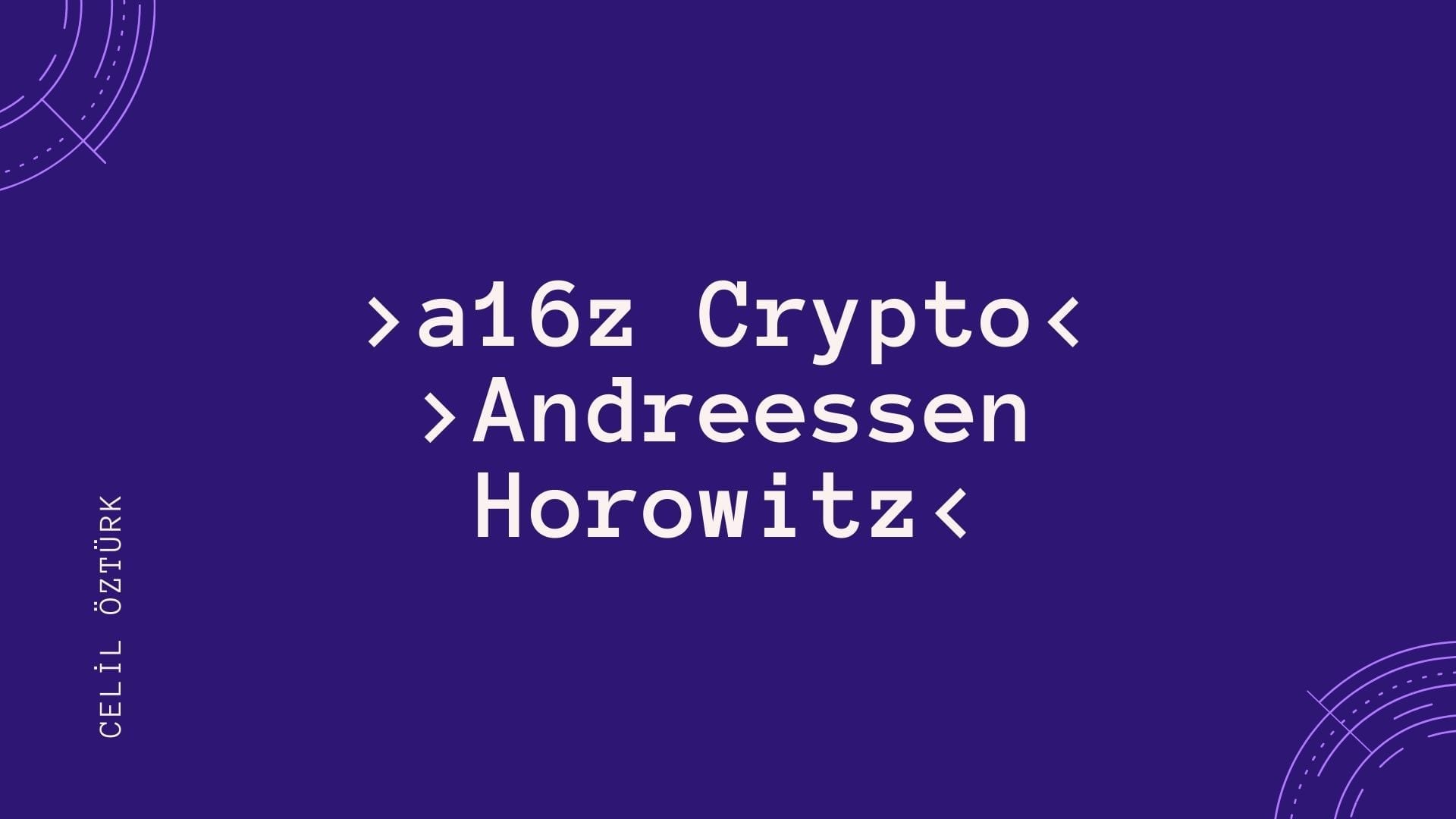 Andreessen Horowitz - a16z Crypto | Celil Öztürk