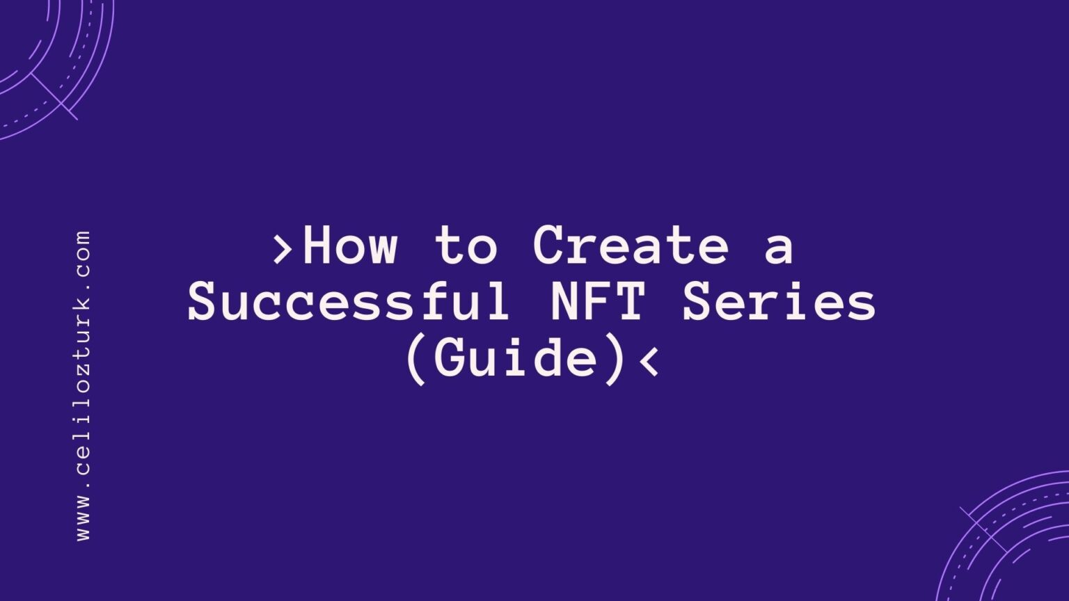 How To Create A Successful NFT Series (Guide) – Celil Öztürk